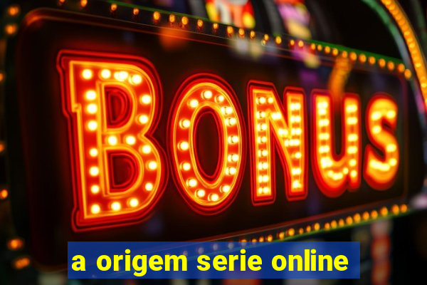 a origem serie online